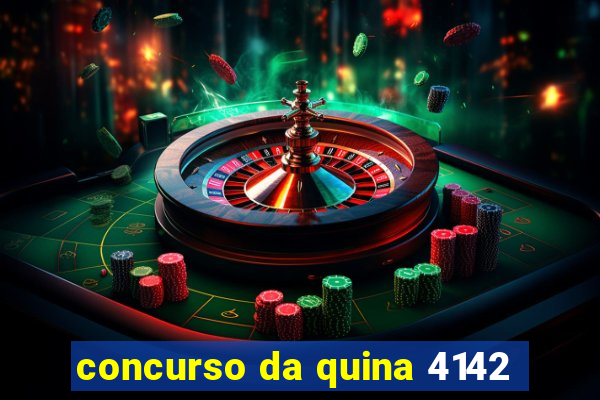 concurso da quina 4142